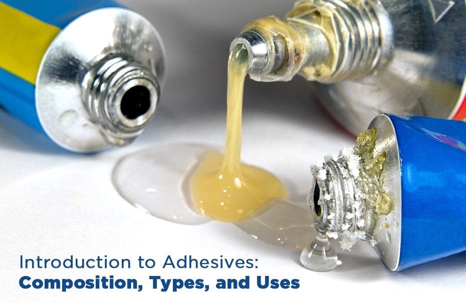 Introduction to Adhesives: Composition, Types, and Uses